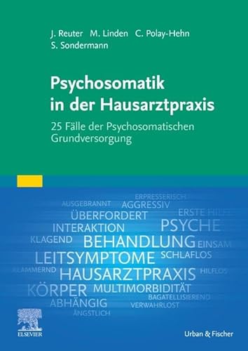 Psychosomatik in der Hausarztpraxis: 25 Fälle der Psychosomatischen Grundversorgung