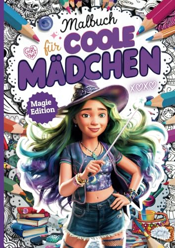 Malbuch für coole Mädchen - Magie Edition: 50 einzigartige Motive aus inspirierenden Rubriken I Ultimatives Beschäftigungsbuch als perfektes Geschenk für kreative Teenager