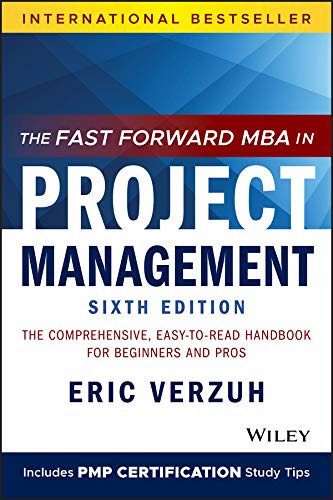 The Fast Forward MBA in Project Management: The Comprehensive, Easy-to-Read Handbook for Beginners and Pros (Fast Forward MBA Series) (English Edition)