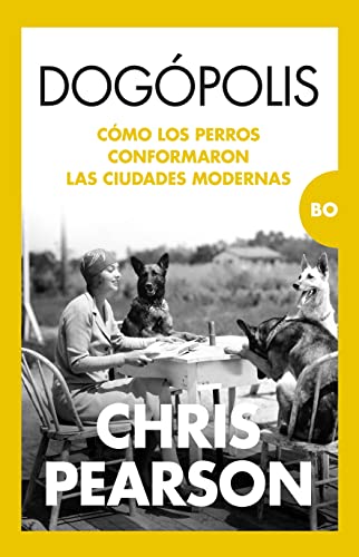 Dogópolis: Cómo los perros conformaron las ciudades modernas (Bo)