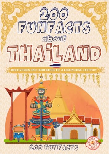 200 FunFacts about Thailand: Learn everything you need to know with this Thailand guide (English Edition)