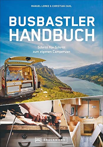 Camper Ausbau – Das Busbastler Handbuch: Schritt für Schritt zum eigenen Campingbus. Ein DIY Ratgeber für das eigene Haus auf Rädern. Mit detaillierten Fotos, Tipps & Tricks.