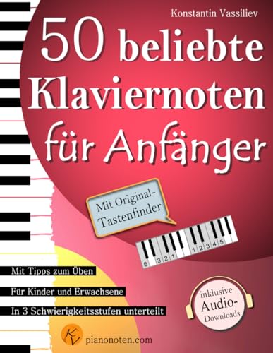 50 beliebte Klaviernoten für Anfänger und Wiedereinsteiger - inkl. Audio-Dateien, Tastenfinder und Tipps zum Üben