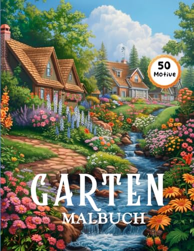 GARTEN MALBUCH: Mit 50 wunderschönen Motiven zur Förderung der Kreativität und Entspannung