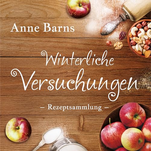 Winterliche Versuchungen - Rezeptsammlung