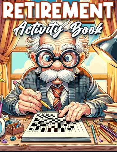 Retirement Gifts For Men: Retirement Activity Book For Men: 100+ Puzzles | Fun and Challenging Word Search, Crossword, Mazes, Sudoku, and Coloring Pages