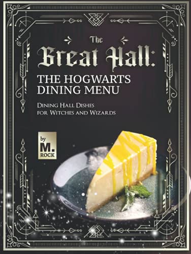 The Great Hall: The Hogwarts Dining Hall Menu: Dining Hall Dishes for Witches and Wizards