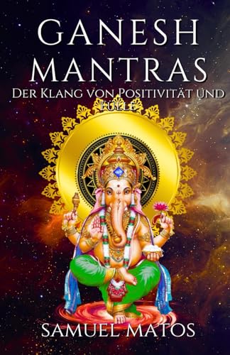 Ganesha Mantras: Der Klang von Positivität und Fülle