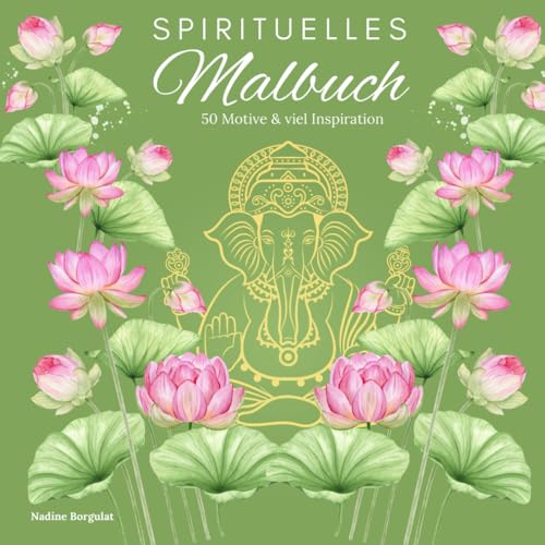 Spirituelles Malbuch - 50 Motive & viel Inspiration: Du bekommst Zeit für Dich, kleine Einheiten der Entspannung für Deinen Geist. In diesem Malbuch ... Mythen, wobei Deine Gedanken fließen können.