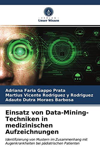 Einsatz von Data-Mining-Techniken in medizinischen Aufzeichnungen: Identifizierung von Mustern im Zusammenhang mit Augenkrankheiten bei pädiatrischen Patienten