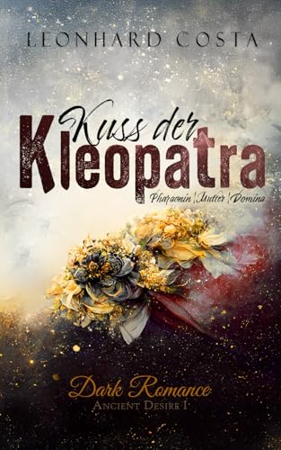 Kuss der Kleopatra (Ancient Desire, Band 1)