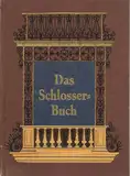 Das Schlosserbuch. Die Kunst- und Bauschlosserei in ihrem gewöhnlichen Umfange mit besonderer Berücksichtigung der kunstgewerblichen Form