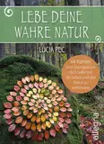 Lebe deine wahre Natur: 44 Karten und Übungen, um dich tiefer mit dir selbst und der Natur zu verbinden | Ein Wegweiser für alle, die sich nach Natur und Ruhe sehnen