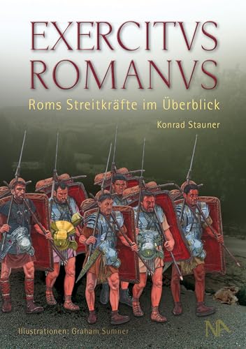 EXERCITVS ROMANVS: Roms Streitkräfte im Überblick