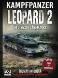 Kampfpanzer Leopard 2 im Dienste Dänemarks: Technik, Varianten und Einsatz im dänischen Heer (Fachbücher über die Leopard-Panzer)