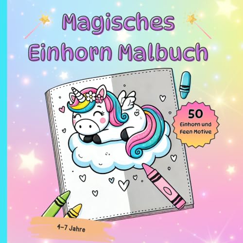 Magisches Einhorn Malbuch: magische Einhörner und Feen zum ausmalen für Kinder ab 4 Jahren | 50 schöne Motive | Ideales Einhorn Geschenk für Mädchen ab 4