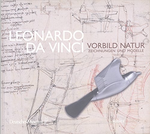 Leonardo da Vinci: Vorbild Natur - Zeichnungen und Modelle