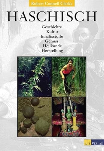 Haschisch: Geschichte, Kultur, Inhaltstoffe, Genuss, Heilkunde, Herstellung
