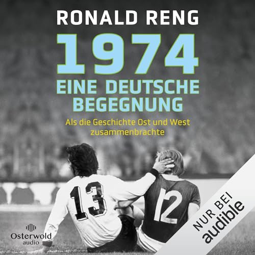 1974 – Eine deutsche Begegnung: Als die Geschichte Ost und West zusammenbrachte