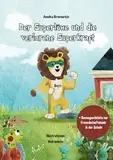 Der Superlöwe und die verlorene Superkraft: - Kinderbuch zum Stärken des Selbstbewusstseins für weniger Streit und mehr Empathie + Bonusgeschichte zur Freundschaftsbank in der Schule