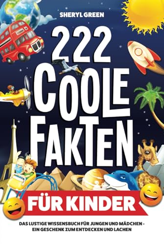 222 coole Fakten für Kinder: Das lustige Wissensbuch für Jungen und Mädchen – ein Geschenk zum Entdecken und Lachen