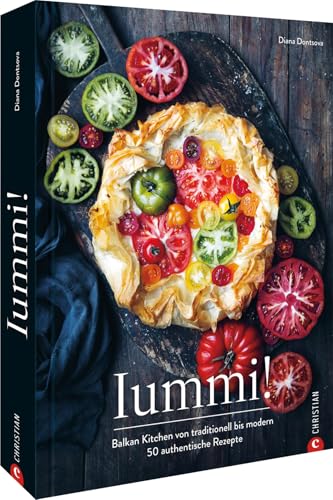 Balkan Kochbuch – Iummi!: Balkan Kitchen von traditionell bis modern. 50 authentische, osteuropäische Rezepte