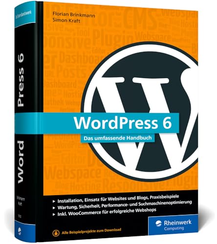 WordPress 6: Das umfassende Handbuch. Fast 1.000 Seiten Wissen zu WordPress inkl. Themes, Plug-ins, WooCommerce, SEO und mehr. Ausgabe 2025