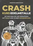 Crashkurs Edelmetalle: So machen Sie Ihr Vermögen mit Gold und Silber krisensicher