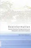 Geoinformation: Remote Sensing, Photogrammetry and Geographical Information Systems: Remote Sensing, Photogrammetry and Geographic Information Systems