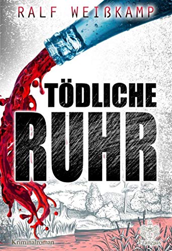 Tödliche Ruhr: Kriminalroman