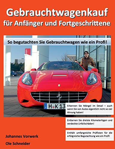 Gebrauchtwagenkauf für Anfänger und Fortgeschrittene: So begutachten Sie Gebrauchtwagen wie ein Profi!