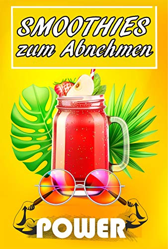 Smoothies zum Abnehmen - Rezepte ( Abnehmen ohne Sport, Smoothie Rezeptbuch )