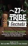 27 Tribe Secrets: The Psychological Strategies to Attract, Convert, Engage, and Retain Customers for Life While Building a Thriving Community That Never Leaves You (English Edition)