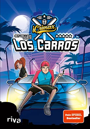 iCrimax: Mit Vollgas durch Los Carros!: Der Auftakt der Erfolgsserie von YouTuber iCrimax – für alle Fans von schnellen Autos und rasanter Action! (iCrimax Adventures, Band 1)