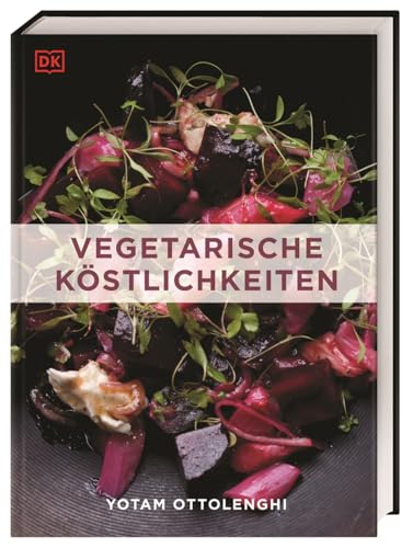 Vegetarische Köstlichkeiten: 150 köstliche vegetarische Rezepte von Yotam Ottolenghi