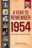 A Year to Remember 1954: News Throughout the Year 1954, Time to Travelling Memorial Book, All Important Historical Facts, Gifts for Unique Birthday, ... Guide: Flashback Series of Memorial Books)