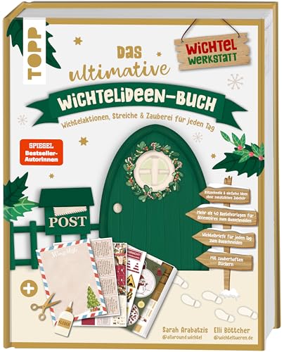 Das ultimative Wichtelideen-Buch. Wichtelaktionen, Streiche & Zauberei für jeden Tag.: Blitzideen ohne zusätzliches Zubehör. Mehr als 40 Bastelvorlagen. Fertige Wichtelbriefe. Zauberhafte Sticker.