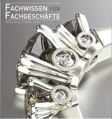 Basiswissen für den Schmuckverkauf: Fachwissen für Fachgeschäfte