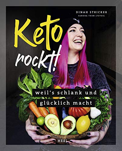 Keto rockt!: Weil's schlank und glücklich macht