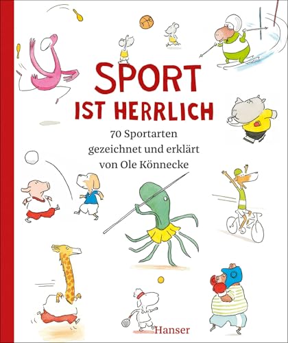 Sport ist herrlich: 70 Sportarten gezeichnet und erklärt von Ole Könnecke DAS Buch zu den Olympischen Spielen 2024