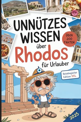 Unnützes Wissen über Rhodos für Urlauber: Über 200 schräge und überraschende Fakten – das perfekte Geschenk für Griechenland-Fans und Insel-Liebhaber