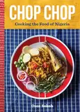 Chop Chop: Cooking the Food of Nigeria (English Edition)