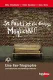 St. Pauli ist die einzige Möglichkeit: Eine Fan-Triographie zum Fußball-Club vom Hamburger Millerntor (Neue Kleine Bibliothek)