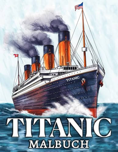 Titanic Malbuch: Eine bunte Hommage an ein ikonisches Schiff – mit 50 einzigartigen Bildern