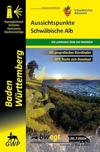 Aussichtspunkte Schwäbische Alb: Baden-Württemberg - unterwegs im 3-Löwen-Land