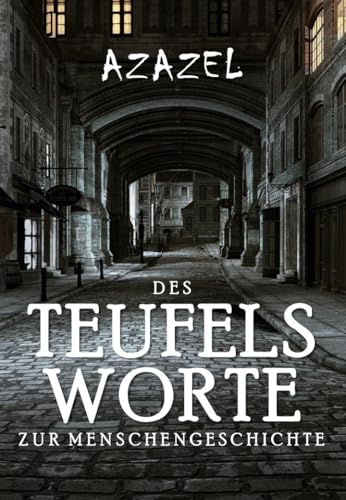 Des Teufels Wort zur Menschheitsgeschichte: Ein düsterer, aber unterhaltsamer Kommentar (Zivilisation im Wandel der Zeit 10)