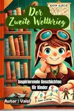 Der Zweite Weltkrieg Inspirierende Geschichten für Kinder: Helden, unglaubliche Schlachten, Geheimnisse und wie sich alles veränderte (spaßige Fakten und Trivia).