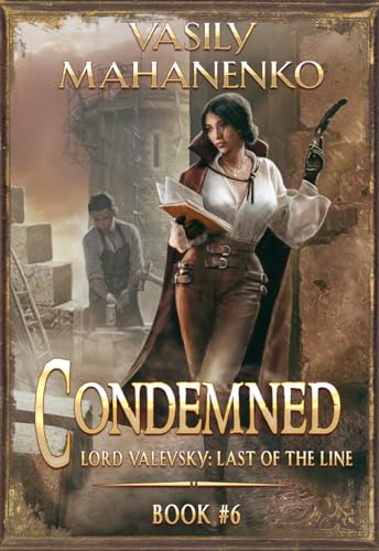 Condemned Book 6: A Progression Fantasy LitRPG Series (Lord Valevsky: Last of the Line) (English Edition)