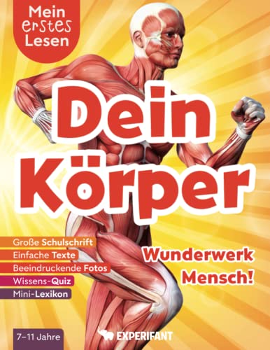 Mein erstes Lesen: Dein Körper - Wunderwerk Mensch!: Spannendes Wissen für Erstleser - Mit einfachen Texten, großer Schulschrift, beeindruckenden ... Lesen: Spannendes Wissen für Erstleser)