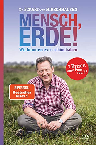 Mensch, Erde! Wir könnten es so schön haben: Der Bestseller zum Klimawandel